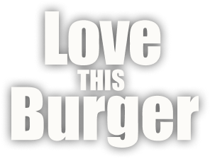 Love This Burger